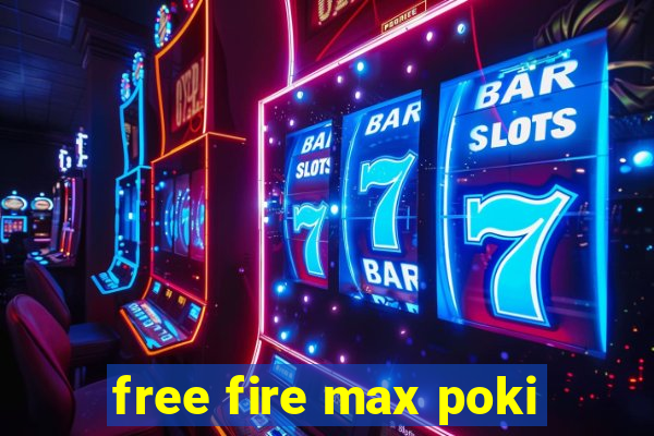 free fire max poki